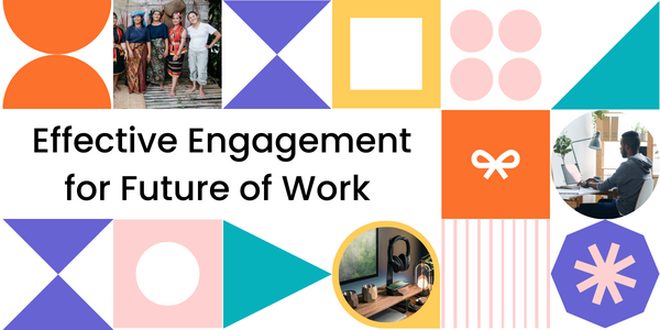 Effective Engagement for the Future of Work